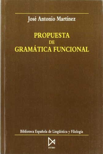 Propuesta de gramatica funcional: Jose A. Martinez (Biblioteca espanola de linguistica y filologi...