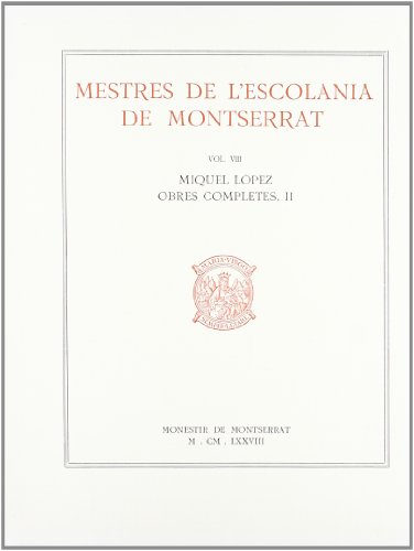 MESTRES DE L ESCOLANIA DE MONTSERRAT, VOLUM VIII. MIQUEL LÓPEZ, II