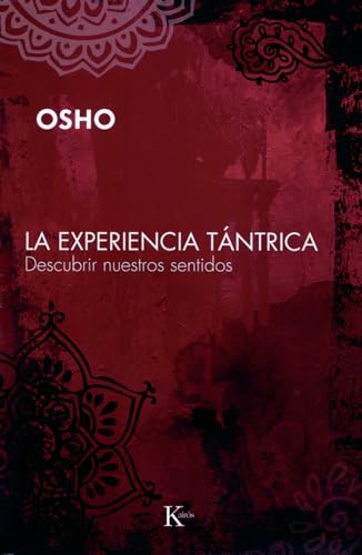 La experiencia tántrica: Descubrir nuestros sentidos (Spanish Edition)