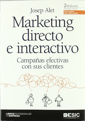 MARKETING DIRECTO E INTERACTIVO . CAMPAÑAS EFECTIVAS CON SUS CLIENTES . 2ª EDICIÓN ACTUALIZADA Y ...