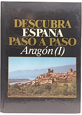 DESCUBRA ESPAÑA PASO A PASO, Nº 05 - ARAGON I: El Valle Del Ebro y Teruel