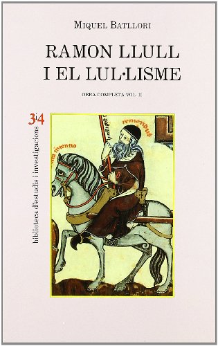 Ramon Llull i el Lul.lisme (Lullisme): Obra Completa Vol. II