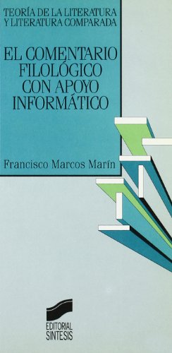 Comentario Filologico Con Apoyo Informatico, El (Teoria de la Literatura y Literatura Comparada) ...