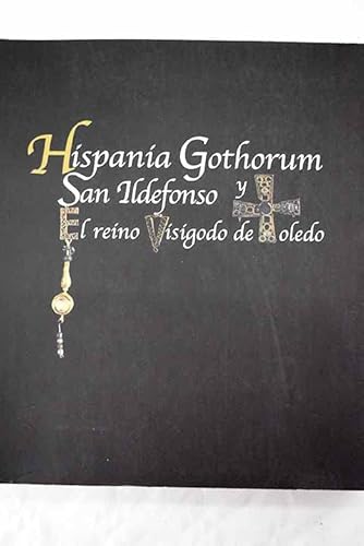 Hispania gothorum, San Ildefonso y el reino visigodo de Toledo.