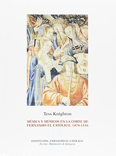 Música Y Músicos En La Corte de Fernando El Católico, 1474-1516