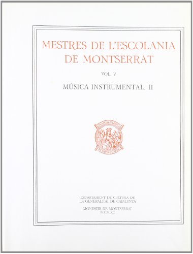 MESTRES DE L ESCOLANIA DE MONTSERRAT, VOLUM V. MÚSICA INSTRUMENTAL. II