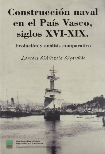 Construcción naval en el País Vasco siglos XVI-XIX; Evolucion y analisis comparativo