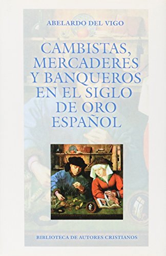 Cambistas, mercaderes y banqueros en el siglo de oro español