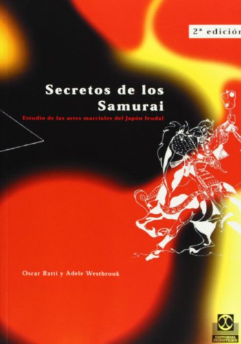 Secretos de Los Samurai : Estudio de Las Artes Marciales Del Japón Feudal