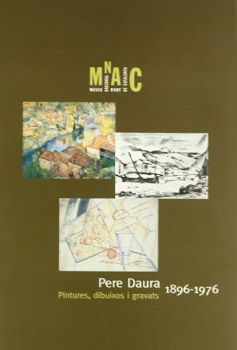 Pere Daura 1896-1976: Retorn A Catalunya: Pintures, Dibuixos I Gravats: Donació De Martha Daura A...