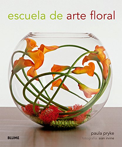 Escuela De Arte Floral - Pryke Paula / Sian Irvine (fotogra