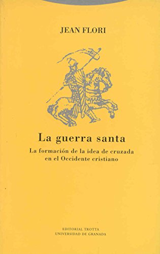 LA GUERRA SANTA. LA FORMACION DE LA IDEA DE CRUZADA EN EL OCCIDENTE CRISTIANO. TRADUCCION DE R.G....