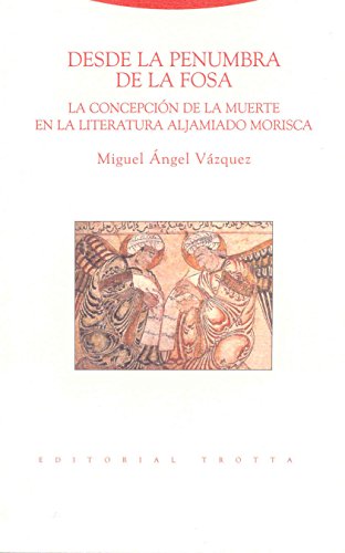 DESDE LA PENUMBRA DE LA FOSA. LA CONCEPCION DE LA MUERTE EN LA LITERATURA ALJAMIADO MORISCA