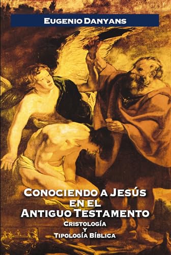 Conociendo a Jesús en el Antiguo Testamento (Spanish Edition)