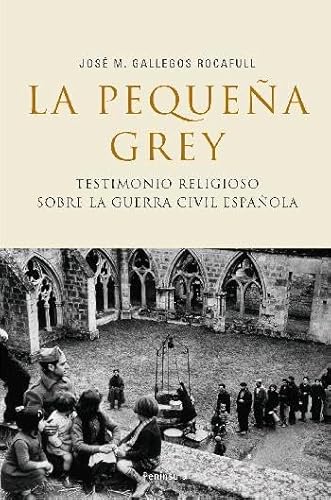 La Pequeña Grey Testimonio Religioso Sobre La Guerra Civil Española