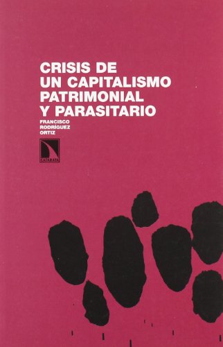 CRISIS DEL CAPITALISMO PATRIMONIAL Y PARASITARIO