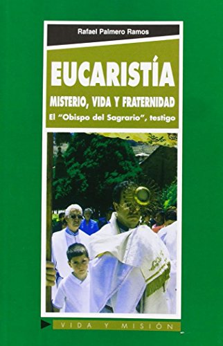 Eucaristía, misterio, vida y fraternidad: el "Obispo del Sagrario", testigo