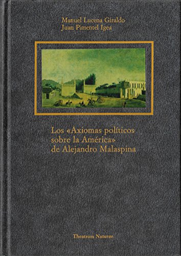 LOS "AXIOMAS POLITICOS SOBRE LA AMERICA" DE ALEJANDRO MALASPINA [ENCUADERNADO]