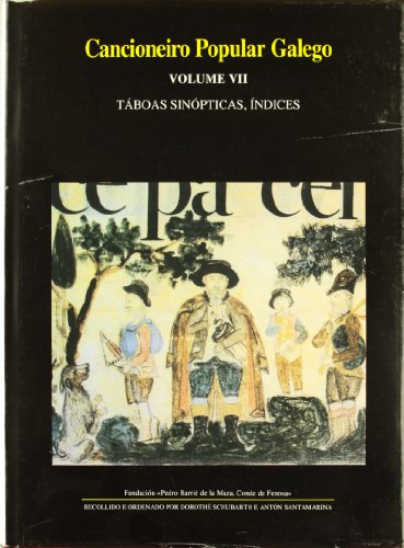 CANCIONEIRO POPULAR GALEGO VII: TÁBOAS SINÓPTICAS DE MELODÍAS, REXISTROS, ÍNDICE