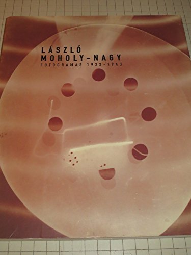 Laszlo Moholy-Nagy Fotogramas 1922-1943 (Spanish Edition)