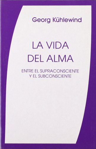 La vida del alma. Entre el supraconsciente y el subconsciente
