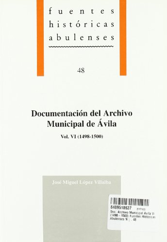 DOC. ARCHIVO MUNICIPAL AVILA VI (1498-15. 00) FUENTES HISTORICAS ABULENSES Nº. 48