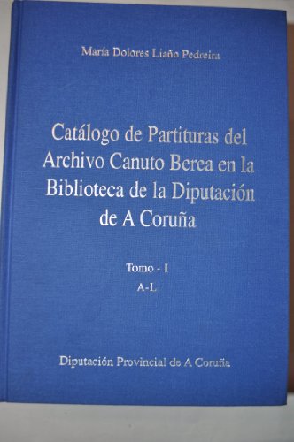 Catalogo De Partituras Del Archivo Canuto Berea En La Biblioteca De La Diputacion De A Coruna