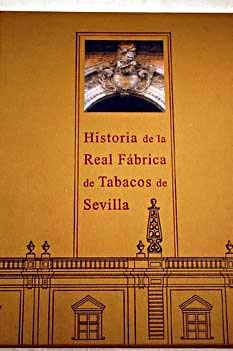 Historia de la Real Fabrica de Tabacos de Sevilla