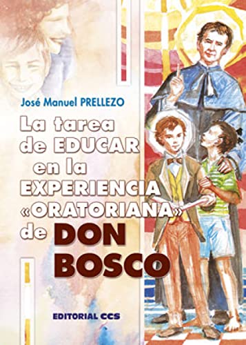 La tarea de educar en la experiencia "oratoriana" de Don Bosco