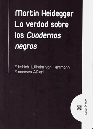 Martin Heidegger. La Verdad Sobre Los Cuadernos Negros