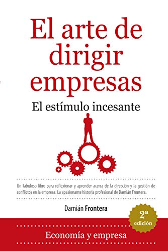 EL ARTE DE DIRIGIR EMPRESAS . EL ESTÍMULO INCESANTE