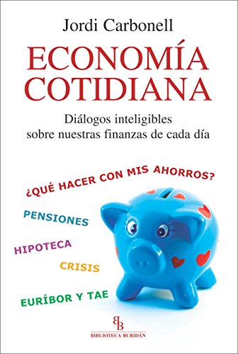Economía cotidiana: Diálogos inteligibles sobre nuestras finanzas de cada día (Spanish Edition)
Economía cotidiana: Diálogos inteligibles sobre nuestras finanzas de cada día (Spanish Edition)