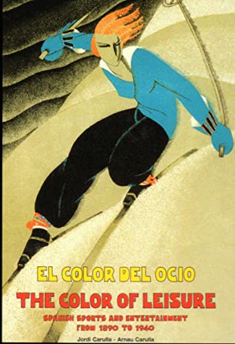 The Color of Leisure: Spanish Sports and Entertainment from 1890 to 1940
The Color of Leisure: Spanish Sports and Entertainment from 1890 to 1940
