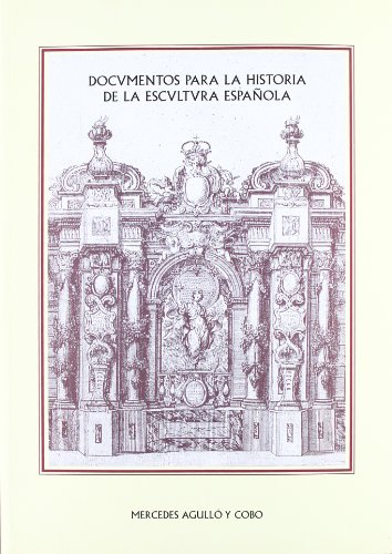 Documentos para la Historia de la Escultura Española (Documents for the History of Sculpture in S...
