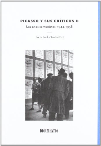 Picasso y sus Criticos II: Los anos comunistas, 1944-1958