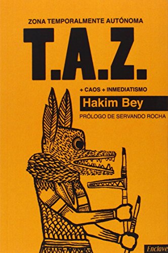 T.A.Z. Zona temporalmente autónoma.