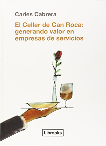 EL CELLER DE CAN ROCA: GENERANDO VALOR EN EMPRESAS DE SERVICIOS