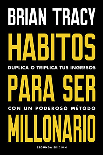 Hábitos para ser millonario (Million Dollar Habits Spanish Edition): Duplica o triplica tus ingresos con un poderoso método
Hábitos para ser millonario (Million Dollar Habits Spanish Edition): Duplica o triplica tus ingresos con un poderoso método