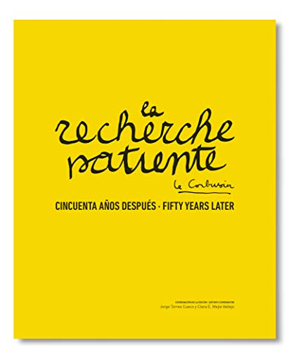 La Recherche Patiente: Le Corbusier Fifty Years Later
