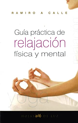 Guia Practica de Relajacion Fisica Y Mental (spanish Edition)