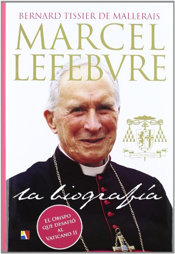 Marcel Lefebvre : la biografía