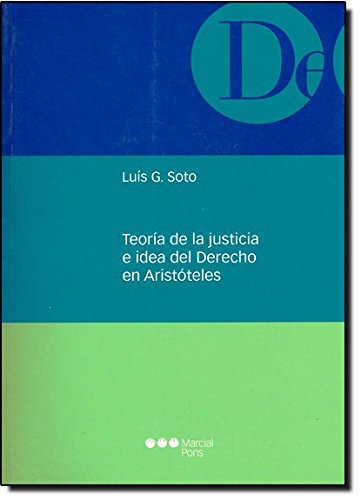 TEORÍA DE LA JUSTICIA E IDEA DEL DERECHO EN ARISTÓTELES