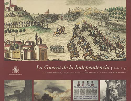 La Guerra de la Independencia (1808-1814): el pueblo español, su ejército y sus aliados frente a ...