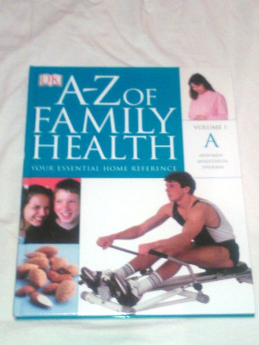 A-Z of Family Health: Your Essential Home Reference, Vol. 1A: Abdomen to Anaesthesia