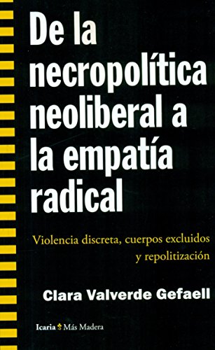 De la necropolítica neoliberal a la empatía radical. Violencia discreta, cuerpos excluidos y repolitización
De la necropolítica neoliberal a la empatía radical. Violencia discreta, cuerpos excluidos y repolitización