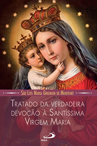 Tratado da verdadeira devoção a Santissima Virgem Maria (Portuguese Edition)
Tratado da verdadeira devoção a Santissima Virgem Maria (Portuguese Edition)