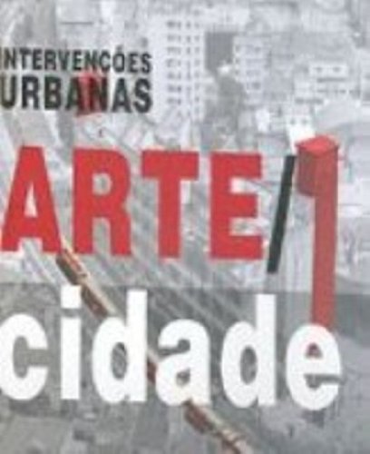 INTERVENÇÕES URBANAS: ARTE/CIDADE