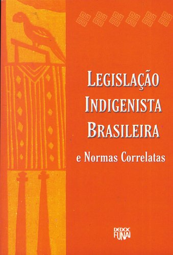 Legislação Indigenista Brasileira e Normas Correlatas