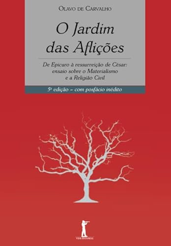 O Jardim das Aflições: De Epicuro à ressurreição de César: ensaio sobre o Materialismo e a Religião Civil (Portuguese Edition)
O Jardim das Aflições: De Epicuro à ressurreição de César: ensaio sobre o Materialismo e a Religião Civil (Portuguese Edition)