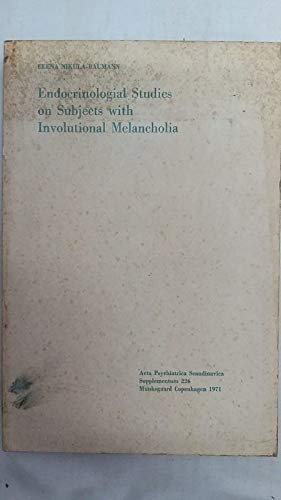 Endocrinological Studies on Subjects with Involutional Melancholia (ACTA Supplementum 226)